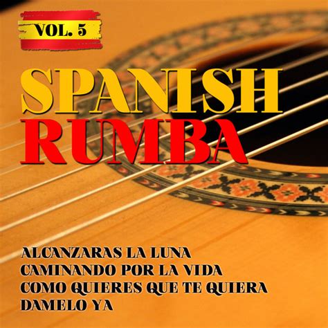 spanish rumba vol 5 album by macarena spotify