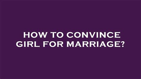 How To Convince Girl For Marriage Youtube
