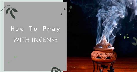 How To Pray With Incense The Complete Guide