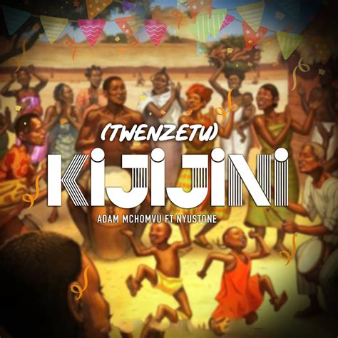 Audio Adam Mchomvu Ft Nyustone Twenzetu Kijijini Download Dj