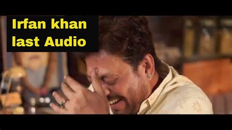 Irfan Khan Last Audio Youtube