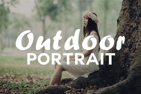 Outdoor Portrait Photography Tips For Stunning Images