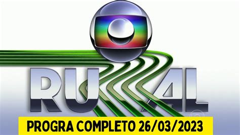 globo rural 26 03 2023 programa completo youtube