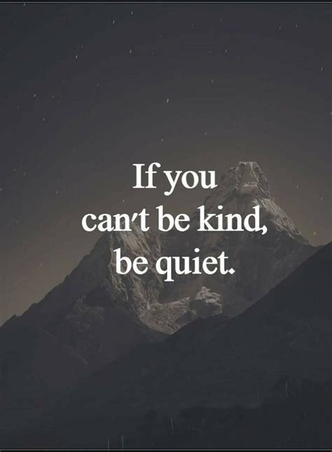 Quotes If You Cant Be Kind Be Quiet Poem Quotes Quotable Quotes