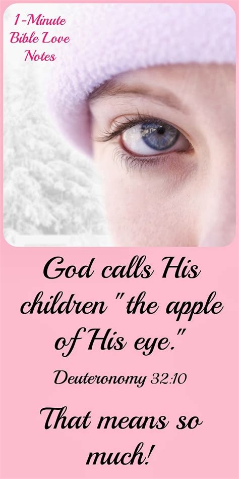 The eyeball, or globe of the eye, with pupil in center, called apple from its round shape. 1-Minute Bible Love Notes: Apple of His Eye