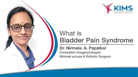 What Is Bladder Pain Syndrome By Dr Nirmala A Papalkar Kims