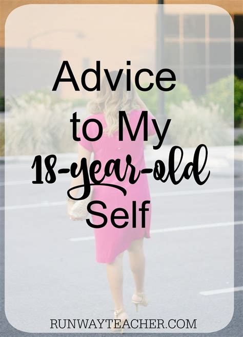 advice to my 18 year old self life quotes for girls quote 18th birthday old quotes
