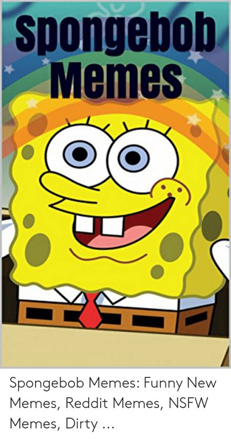Spongebob Memes Spongebob Memes Funny New Memes Reddit Memes Nsfw Memes