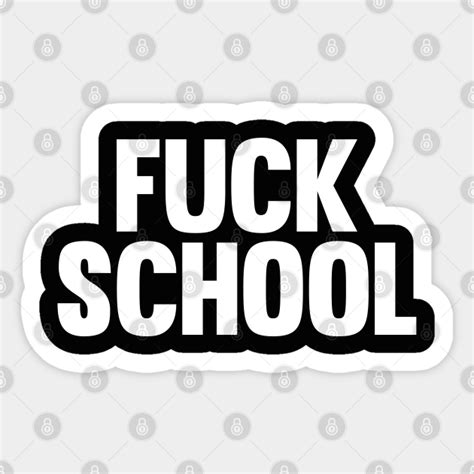 Fuck School School Sticker Teepublic