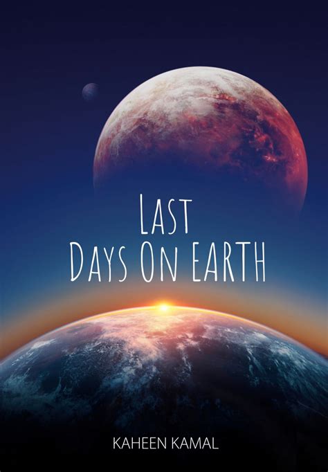 Last Days On Earth By Kaheen Kamal Goodreads