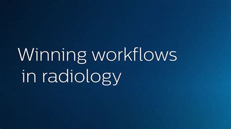Integrating Radiology Workflows Philips