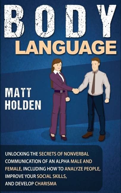 Body Language Unlocking The Secrets Of Nonverbal Communication Of An