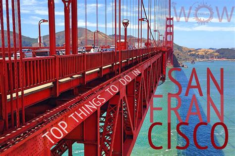 top 10 things to do in san francisco wow travel america travel travel