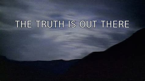 There's no question this is one indie doc that should prove to be wildly popular on both the indie and underground film festival scene. Image - The Truth Is Out There tagline.jpg | X-Files Wiki ...