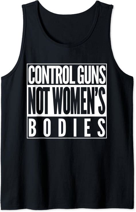 Gun Reform Control Guns Not Women S Bodies Gun Control Tank Top Clothing Shoes