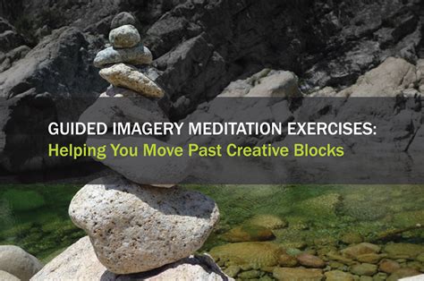 Guided Imagery Meditation Exercises Helping You Move Past Creative