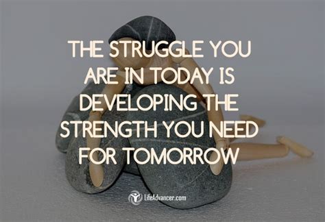 The Struggle You Are In Today Is Developing The Strength ~ Life Advancer
