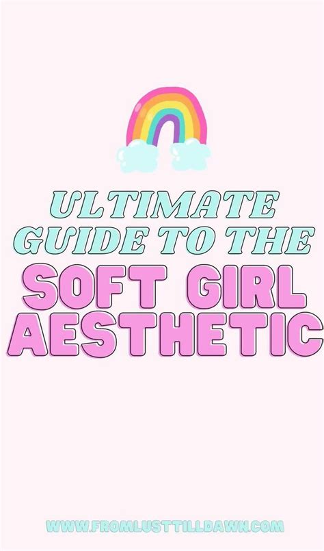 Ultimate Guide To The Soft Girl Aesthetic Video Video Girl Quotes