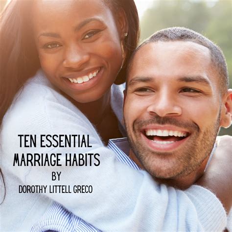 Ten Essential Marriage Habits Dorothy Greco