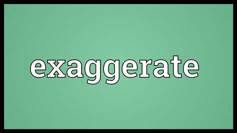 Exaggerate Meaning Youtube