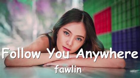 Fawlin Follow You Anywhere Lyrics 💗♫ Youtube