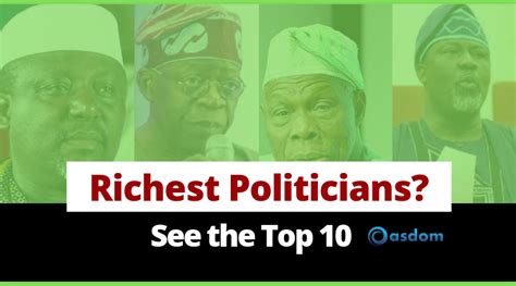 Some of them may have gotten much richer later on, or. Groundwork Top 10 Richest Politician In Nigeria - Oasdom