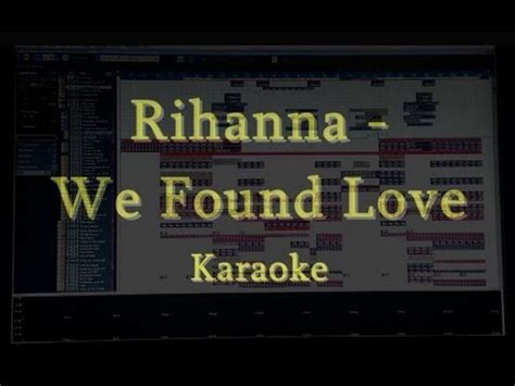 Shine a light through an open door love and life i will divide turn away 'cause i need you more feel the heartbeat in my mind. Rihanna - We Found Love Karaoke - YouTube