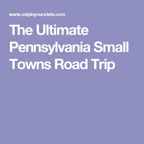 Take This Road Trip Through Pennsylvanias Most Picturesque Small Towns