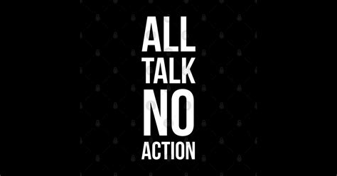 All Talk No Action All Talk No Action Sticker Teepublic