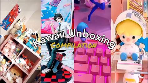 Kawaii Unboxing Compilation From Tiktok Youtube