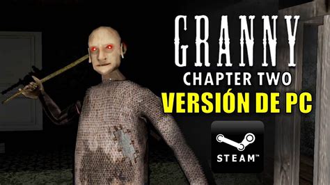 Probamos Granny Chapter Two Capitulo 2 En Pc VersiÓn Steam Youtube