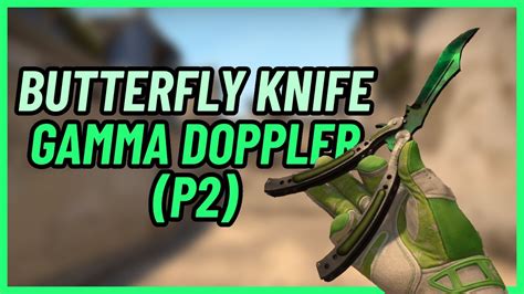 Butterfly Knife Gamma Doppler Phase 2 Csgo Knife Showcase Youtube