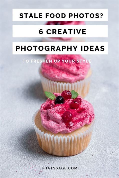 Stale Food Photos 6 Creative Photography Ideas To Freshen Up Your