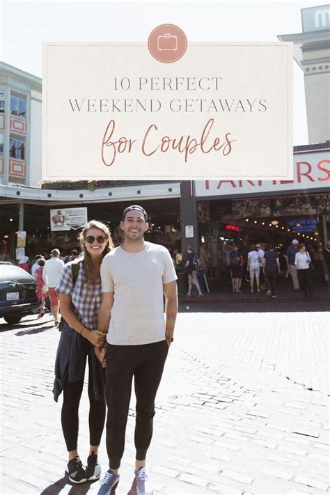 10 Perfect Weekend Getaways For Couples Best Weekend Getaways