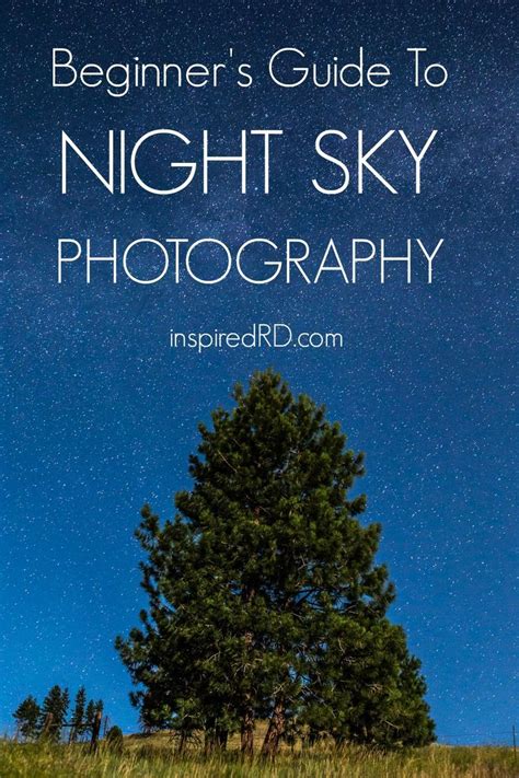 Beginners Guide To Night Sky Photography Part One Inspired Rd