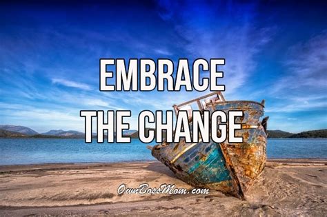 Embrace The Change Embrace Change Quotes