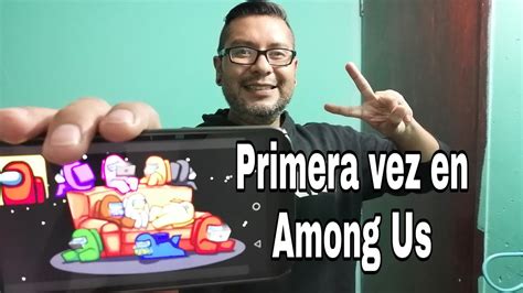 Jugando Among Us Por Primera Vez Youtube
