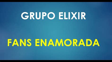Grupo Elxir Fans Enamorada Karaoke Youtube