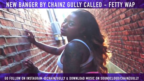 Gogo Fukme Promo Video Chainz Gully Fetty Wap Song Youtube