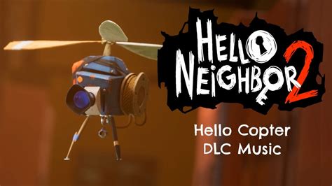 Hello Neighbor 2 Hello Copter Dlc Soundtrack Youtube