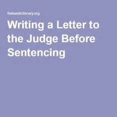 Writing a letter to the judge before sentencing. Two Sample letters To A Judge Requesting Leniency Before Sentencing. » Winston Moctar Music ...