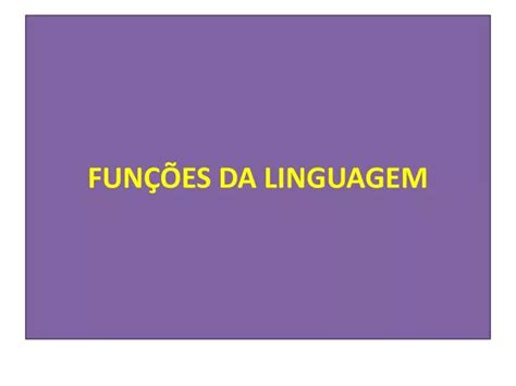 Ppt FunÇÕes Da Linguagem Powerpoint Presentation Free Download Id