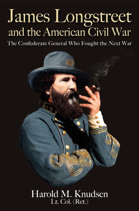 James Longstreet And The American Civil War The Confederate General