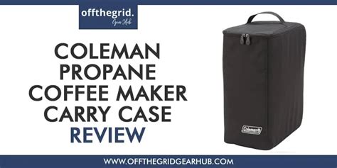 Coleman Coffee Maker Carry Case Review Best Features Pros And Cons