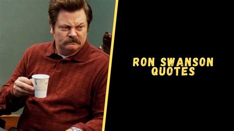 Top 18 Quotes From Ron Swanson To Blow Your Mind