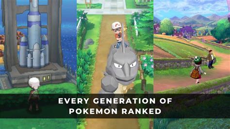 Every Generation Of Pokemon Ranked From Worst To Best Keengamer