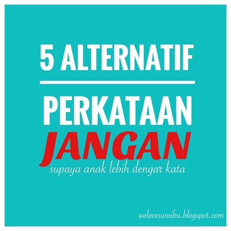 Check spelling or type a new query. 5 Alternatif Perkataan JANGAN Supaya Anak Lebih Mendengar ...