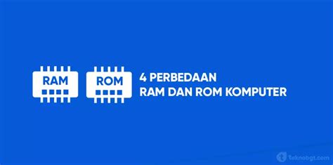 Jelaskan Perbedaan RAM Dan ROM Pada Komputer
