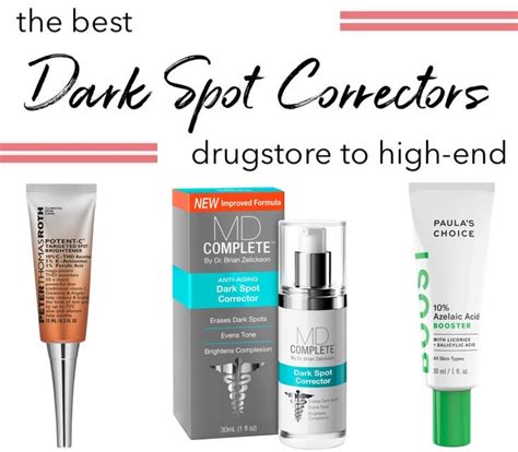 The Best Dark Spot Correctors Drugstore To High End