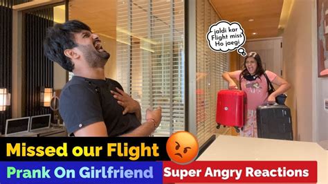 Missed Our Flight Prank On Girlfriend Gone Super Funny Super Angry Reactions Youtube